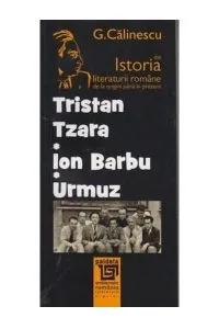 Tristan Tzara - Ion Barbu - Urmuz de George Calinescu
