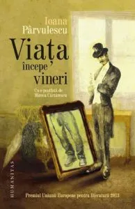Viata incepe Vineri de Ioana Parvulescu