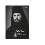 Vladica Danilo Krstici. Un episcop purtator de lumina