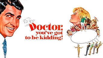 Doctor, You've Got to Be Kidding!