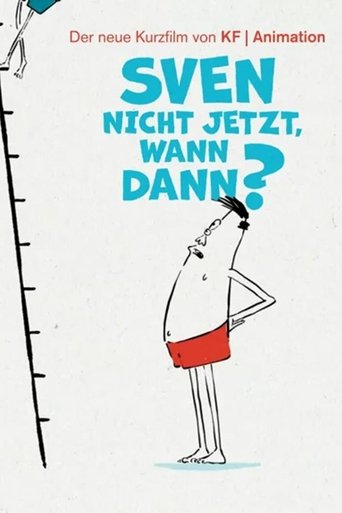 Movie: Sven nicht jetzt, wann dann…?